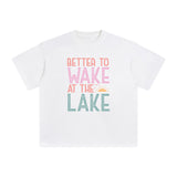 Better To Wake At The Lake Graphic Tee-INNBLAC Fashion Apparel