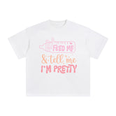 Feed Me & Tell Me I'm Pretty Graphic Tee-INNBLAC Fashion Apparel