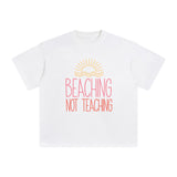 Beaching Not Teaching Graphic Tee-INNBLAC Fashion Apparel