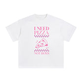 I Need Piza Not Boy Graphic Tee-INNBLAC Fashion Apparel