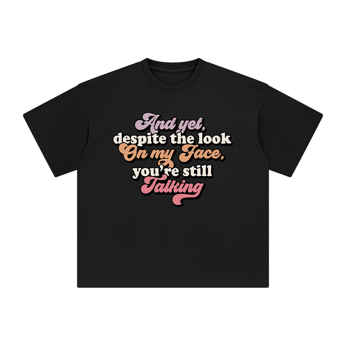 And Yet You're Talking Graphic Tee-INNBLAC Fashion Apparel