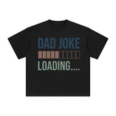 Dad Joke Loading Graphic Tee-INNBLAC Fashion Apparel